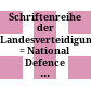 Schriftenreihe der Landesverteidigungsakademie : = National Defence Academy publication series