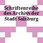 Schriftenreihe des Archivs der Stadt Salzburg