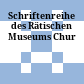 Schriftenreihe des Rätischen Museums Chur