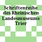 Schriftenreihe des Rheinischen Landesmuseums Trier