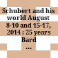 Schubert and his world : August 8-10 and 15-17, 2014 : 25 years Bard Music Festival rediscoveries