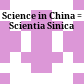 Science in China : = Scientia Sinica