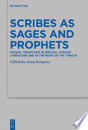 Scribes as Sages and Prophets : : Scribal Traditions in Biblical Wisdom Literature and in the Book of the Twelve /