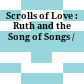 Scrolls of Love : : Ruth and the Song of Songs /