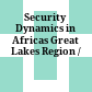 Security Dynamics in Africas Great Lakes Region /