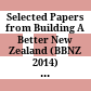 Selected Papers from Building A Better New Zealand (BBNZ 2014) Conference / Edited by George Baird, Lois Easton and Adrian Bennett.