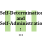 Self-Determination and Self-Administration : : A Sourcebook /