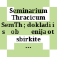 Seminarium Thracicum : SemTh ; dokladi i sʹobščenija ot sbirkite na seminara