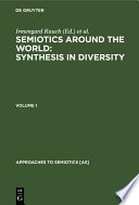 Semiotics around the World: Synthesis in Diversity : : Proceedings of the Fifth Congress of the International Association for Semiotic Studies, Berkeley 1994 /