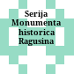 Serija Monumenta historica Ragusina