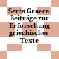 Serta Graeca : Beiträge zur Erforschung griechischer Texte