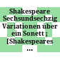 Shakespeare Sechsundsechzig : Variationen über ein Sonett ; [Shakespeares Sonett Nr. 66 in 88 deutschen Translationen]