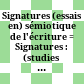 Signatures : (essais en) sémiotique de l'écriture = Signatures : (studies in the) semiotics of writing