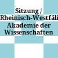 Sitzung / Rheinisch-Westfälische Akademie der Wissenschaften
