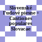 Slovenské l'udové piesne : = Cantiones populares Slovacae