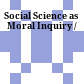 Social Science as Moral Inquiry /
