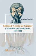Soledad Acosta de Samper : : Escritura, género y nación en el siglo XIX /