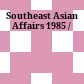 Southeast Asian Affairs 1985 /