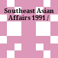 Southeast Asian Affairs 1991 /