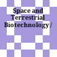 Space and Terrestrial Biotechnology /