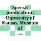 Special publication / University of Kansas, Museum of Natural History