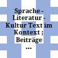 Sprache - Literatur - Kultur : Text im Kontext ; Beiträge zur 8. Arbeitstagung schwedischer Germanisten in Uppsala, 10. - 11.10.2008