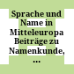 Sprache und Name in Mitteleuropa : Beiträge zu Namenkunde, Dialektologie und Sprachinselforschung ; Festschrift für Maria Hornung