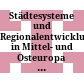 Städtesysteme und Regionalentwicklungen in Mittel- und Osteuropa : Rußland, Ukraine, Polen