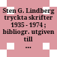 Sten G. Lindberg : tryckta skrifter 1935 - 1974 ; bibliogr. utgiven till 60-årsdagen, 30 April 1974