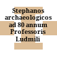 Stephanos archaeologicos ad 80 annum Professoris Ludmili Getov