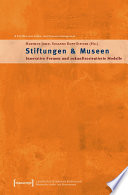Stiftungen & Museen : : Innovative Formen und zukunftsorientierte Modelle /