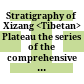 Stratigraphy of Xizang <Tibetan> Plateau : the series of the comprehensive scientific expedition to the Qinghai-Xizang Plateau