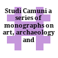 Studi Camuni : a series of monographs on art, archaeology and history