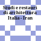 Studi e restauri di architettura : Italia - Iran