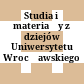 Studia i materiały z dziejów Uniwersytetu Wrocławskiego