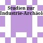 Studien zur Industrie-Archäologie