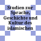 Studien zur Sprache, Geschichte und Kultur des islamischen Orients
