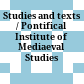 Studies and texts / Pontifical Institute of Mediaeval Studies
