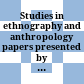 Studies in ethnography and anthropology : papers presented by Soviet participants