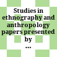 Studies in ethnography and anthropology : papers presented by Soviet participants = Izučenie etnografii i antropologii