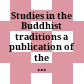 Studies in the Buddhist traditions : a publication of the Institute for the Study of Buddhist Traditions