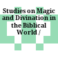 Studies on Magic and Divination in the Biblical World /