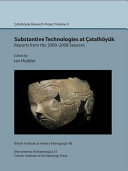 Substantive technologies at Çatalhöyük : reports from the 2000 - 2008 seasons