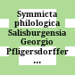 Symmicta philologica Salisburgensia : Georgio Pfligersdorffer sexagenario oblata