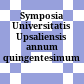 Symposia Universitatis Upsaliensis annum quingentesimum celebrantis