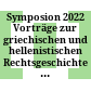 Symposion 2022 : Vorträge zur griechischen und hellenistischen Rechtsgeschichte (Gmunden, 22.-24 August 2022)