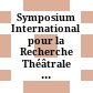 Symposium International pour la Recherche Théâtrale : Vienne, 10 au 14 juin 1968 ; [programme] = International Symposium on Theatrical Research = Internationales Symposion für Theaterforschung