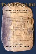 Ta-u-ro-qo-ro : studies in Mycenaean texts, language and culture in honor of José Luis Melena Jiménez