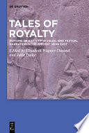 Tales of Royalty : : Notions of Kingship in Visual and Textual Narration in the Ancient Near East /