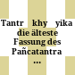 Tantrākhyāyika : die älteste Fassung des Pañcatantra ; nach den Handschriften beider Rezensionen zum ersten Male herausgegeben